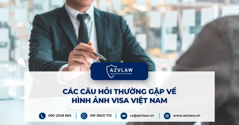 Các câu hỏi thường gặp về hình ảnh visa việt nam