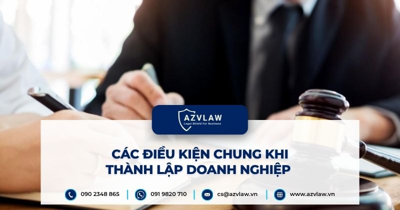 Các điều kiện chung khi thành lập doanh nghiệp