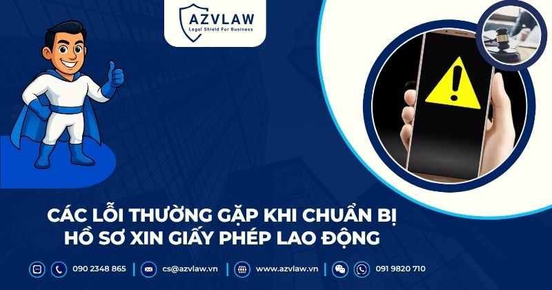 Các lỗi thường gặp khi chuẩn bị hồ sơ xin giấy phép lao động