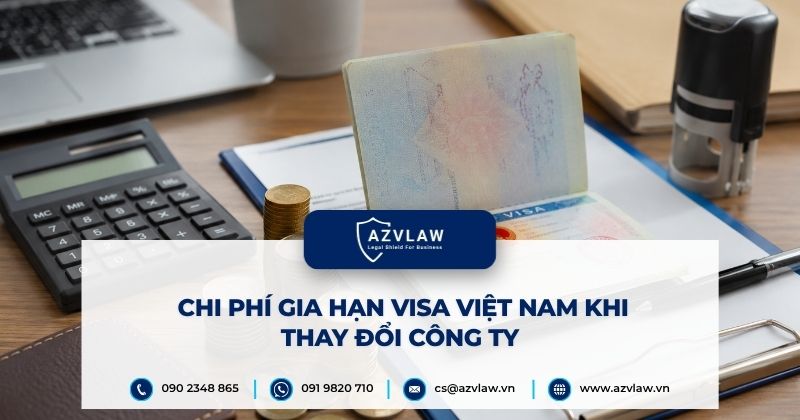 Chi phí gia hạn visa Việt Nam khi thay đổi công ty
