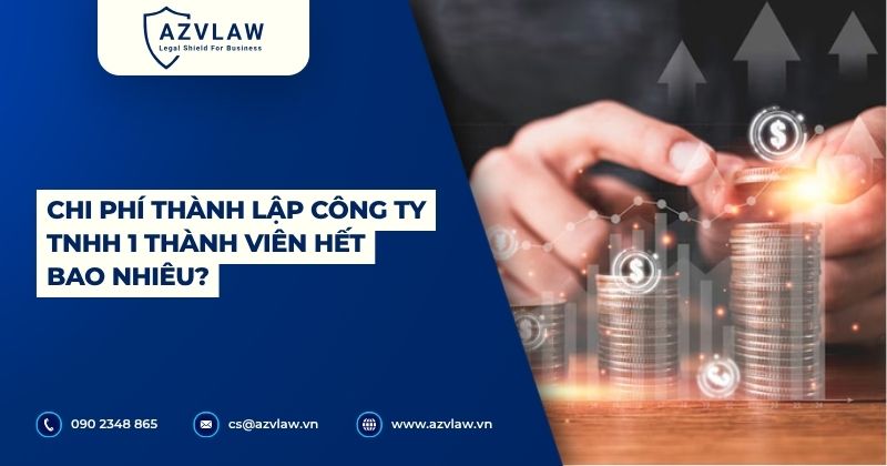Chi phí thành lập công ty TNHH 1 thành viên hết bao nhiêu tiền