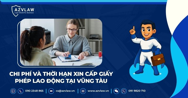 Chi phí và thời hạn xin cấp giấy phép lao động tại Vũng Tàu