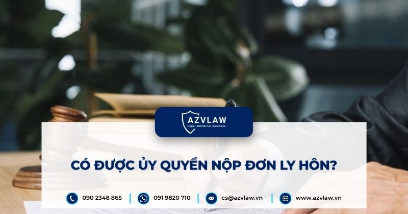 Có được ủy quyền nộp đơn ly hôn?