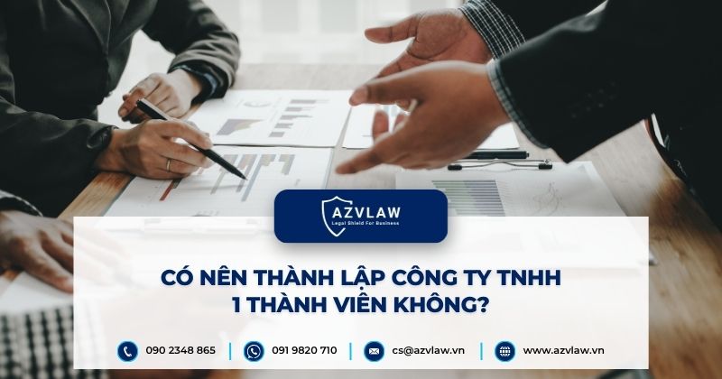 Có nên thành lập công ty TNHH 1 thành viên không