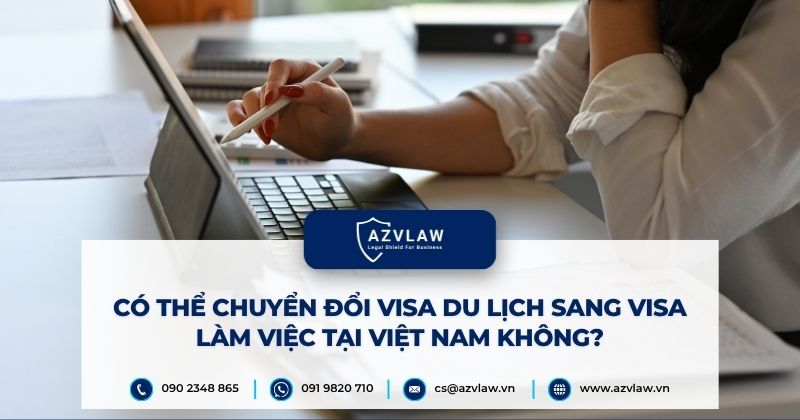 Có thể chuyển đổi visa du lịch sang visa làm việc tại Việt Nam không?
