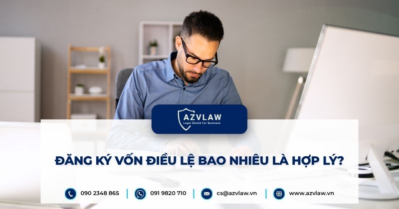 Đăng ký vốn điều lệ bao nhiêu là hợp lý
