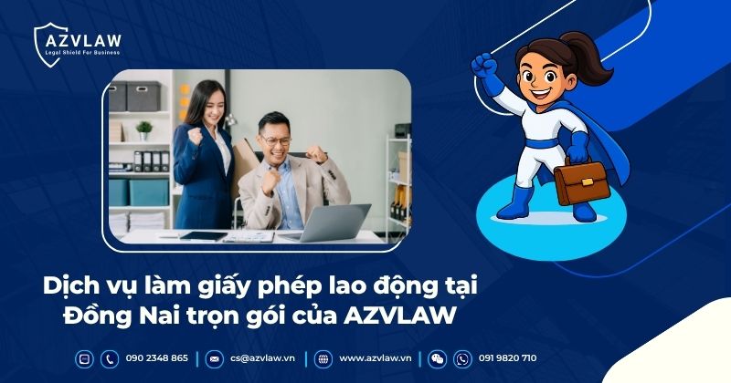 Dịch vụ làm giấy phép lao động tại Đồng Nai trọn gói của AZVLAW