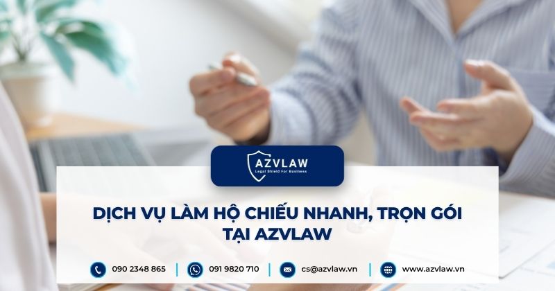 Dịch vụ làm hộ chiếu nhanh, trọn gói tại AZVLAW