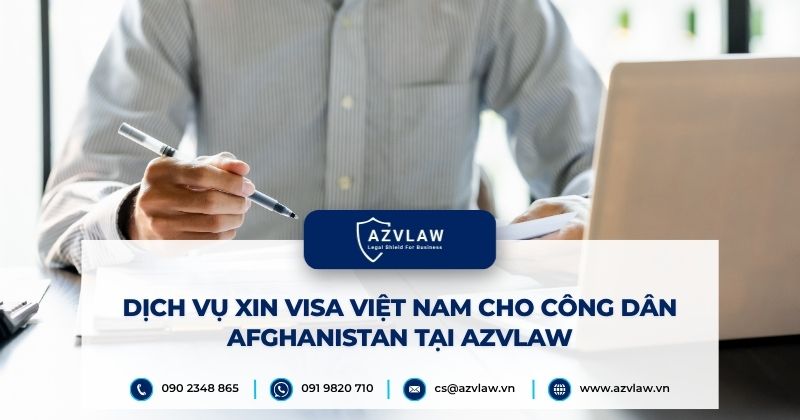 Dịch vụ xin visa Việt Nam cho công dân Afghanistan tại AZVLAW