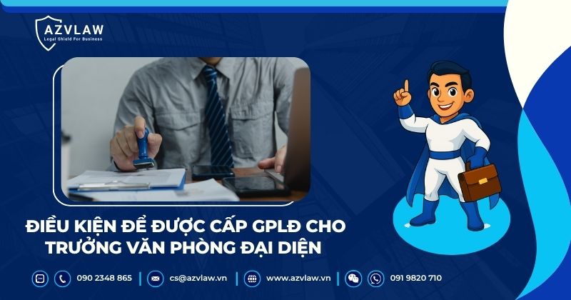 Điều kiện để được cấp giấy phép lao động cho Trưởng văn phòng đại diện