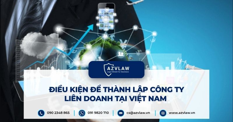 Điều kiện để thành lập công ty liên doanh tại Việt Nam