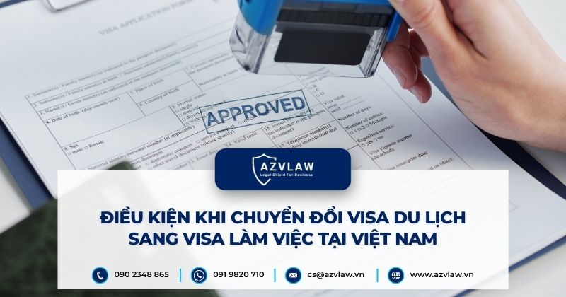 Điều kiện khi chuyển đổi visa du lịch sang visa làm việc tại Việt Nam