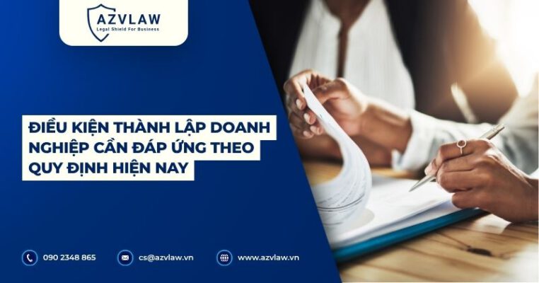 Điều kiện thành lập doanh nghiệp cần đáp ứng theo quy định hiện nay