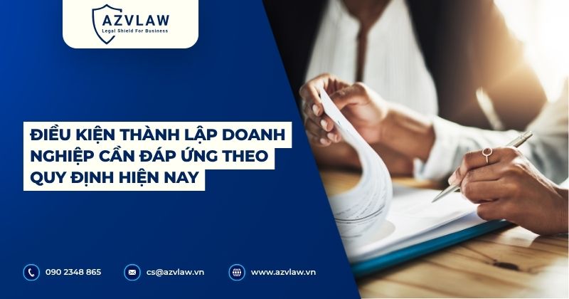 Điều kiện thành lập doanh nghiệp cần đáp ứng theo quy định hiện nay