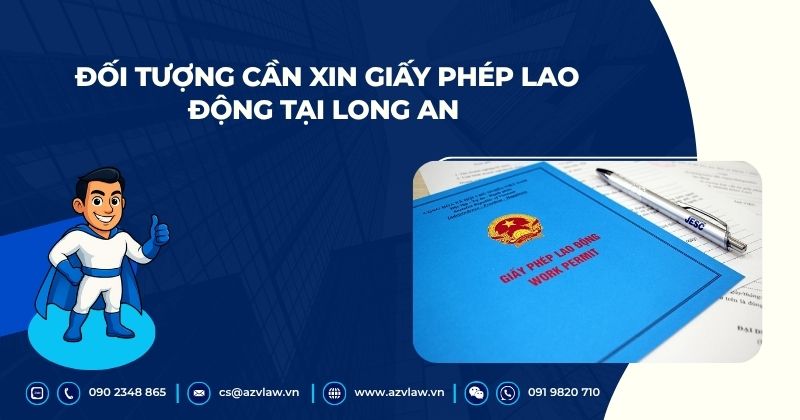 Đối tượng cần xin giấy phép lao động tại Long An