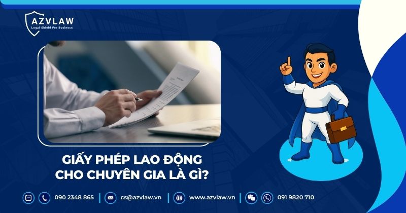 Giấy phép lao động cho chuyên gia là gì?