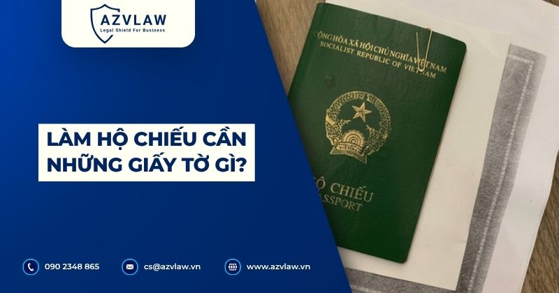 Làm hộ chiếu cần những giấy tờ gì?