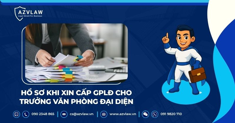 Hồ sơ khi xin cấp GPLĐ cho Trưởng văn phòng đại diện