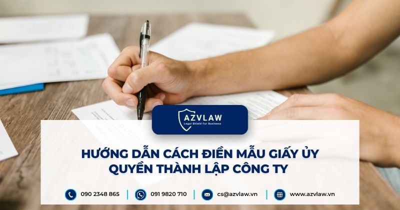 Hướng dẫn cách điền mẫu giấy ủy quyền thành lập công ty