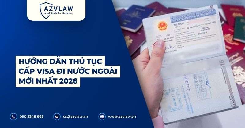 Hướng dẫn thủ tục cấp visa đi nước ngoài mới nhất 2026