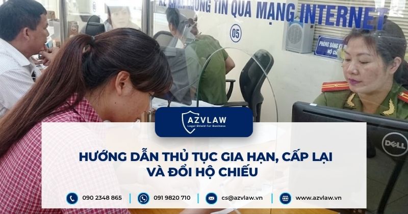 Hướng dẫn thủ tục gia hạn, cấp lại và đổi hộ chiếu
