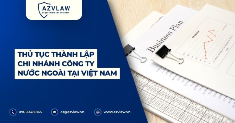 Hướng dẫn thủ tục thành lập chi nhánh công ty nước ngoài tại Việt Nam