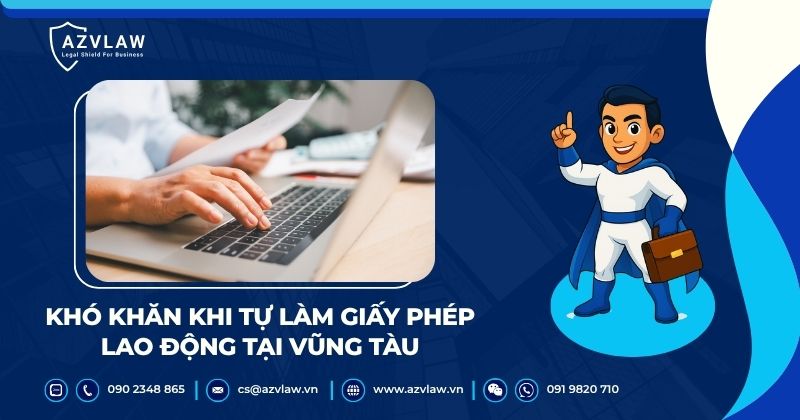 Khó khăn thường gặp khi tự làm giấy phép lao động tại Vũng Tàu