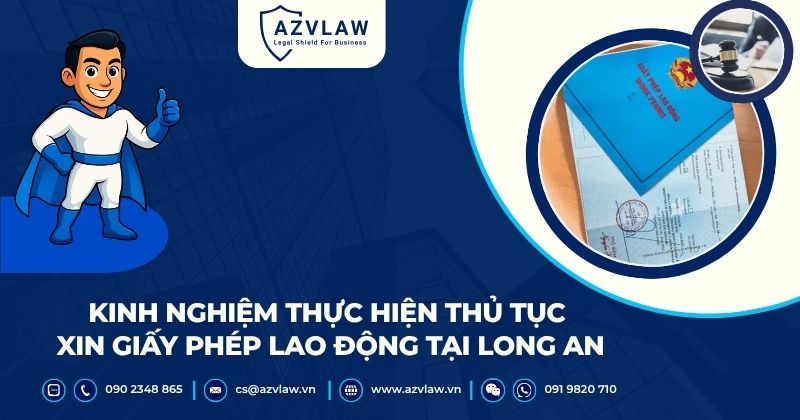 Kinh nghiệm thực hiện thủ tục xin giấy phép lao động tại Long An