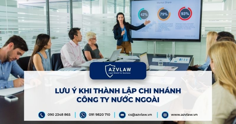 Lưu ý khi thành lập chi nhánh công ty nước ngoài