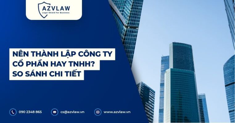 Nên thành lập công ty Cổ Phần​ hay TNHH? So sánh chi tiết