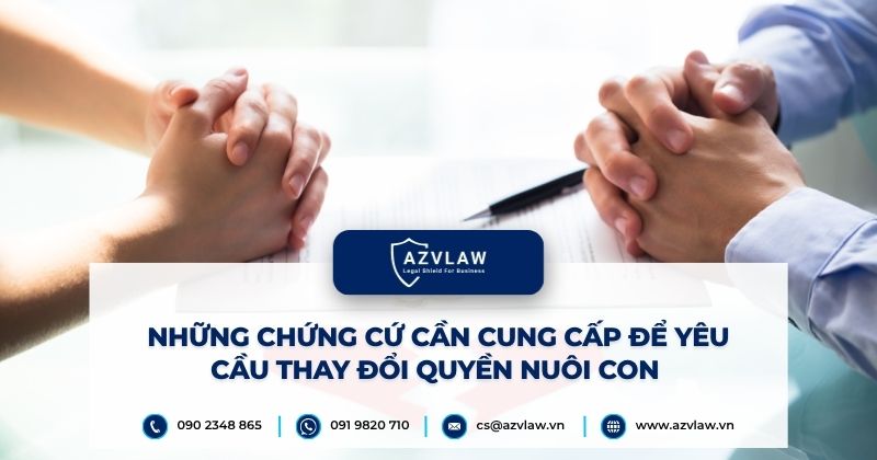 Những chứng cứ cần cung cấp để yêu cầu thay đổi quyền nuôi con