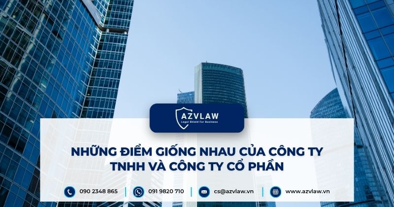 Những điểm giống nhau của công ty TNHH và công ty cổ phần