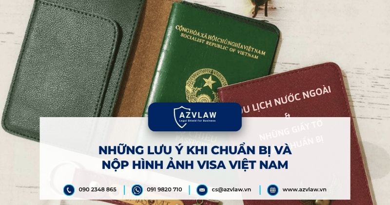 Những lưu ý khi chuẩn bị và nộp hình ảnh visa Việt Nam