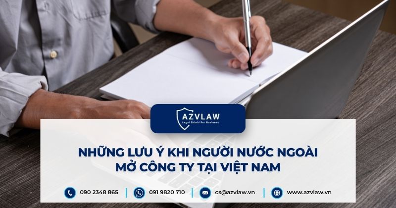 Những lưu ý khi người nước ngoài mở công ty tại Việt Nam