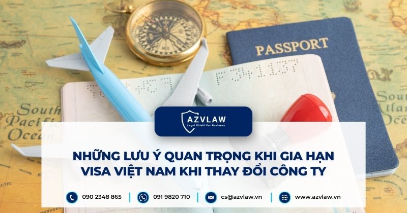 Những lưu ý quan trọng khi gia hạn visa Việt Nam khi thay đổi công ty