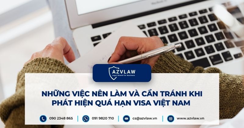 Những việc nên làm và cần tránh khi phát hiện quá hạn visa Việt Nam