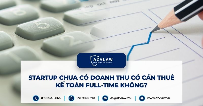 Startup chưa có doanh thu có cần thuê kế toán full-time không?