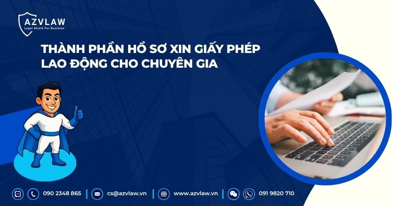 Thành phần hồ sơ xin giấy phép lao động cho chuyên gia
