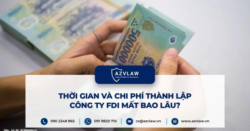 Thời gian và chi phí thành lập công ty FDI mất bao lâu