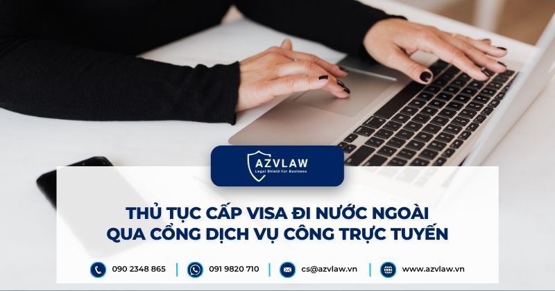 Thủ tục cấp visa đi nước ngoài qua Cổng dịch vụ công trực tuyến