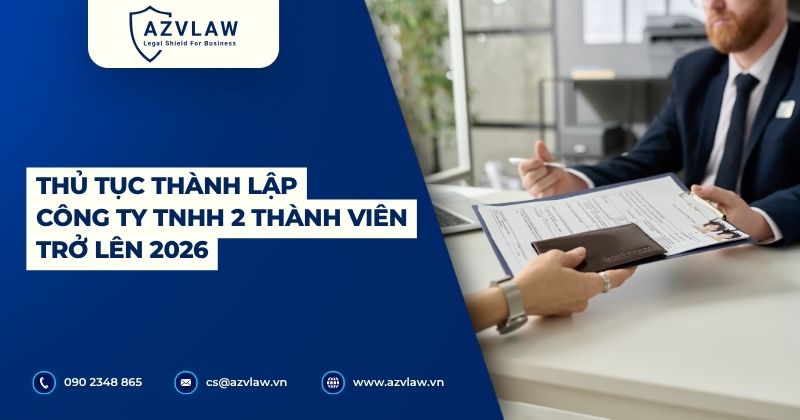 Thủ tục thành lập công ty TNHH 2 thành viên trở lên 2026