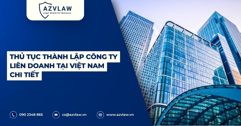 Thủ tục thành lập công ty liên doanh tại Việt Nam chi tiết