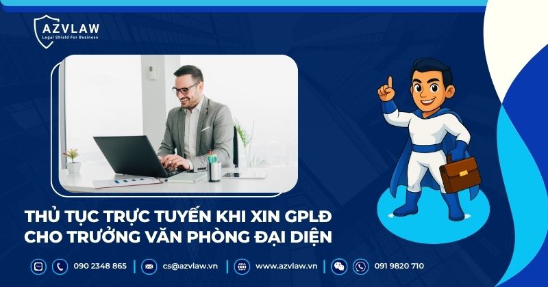 Thủ tục trực tuyến khi xin GPLĐ cho Trưởng văn phòng đại diện
