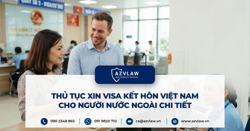 Thủ tục xin visa kết hôn Việt Nam cho người nước ngoài chi tiết