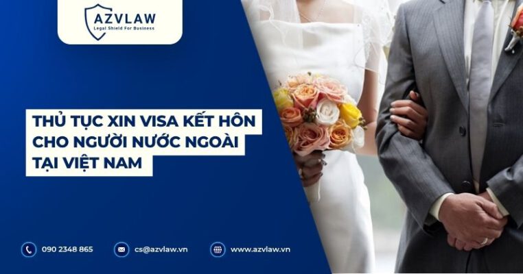 Thủ tục xin visa kết hôn cho người nước ngoài tại Việt Nam