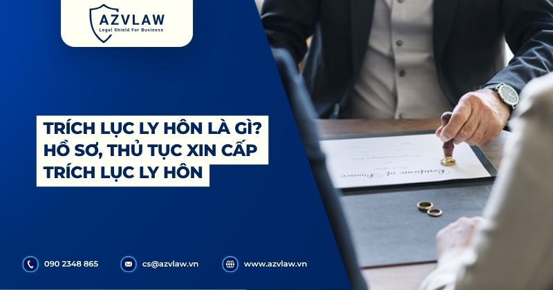 Trích lục ly hôn là gì? Hồ sơ, thủ tục xin cấp trích lục ly hôn