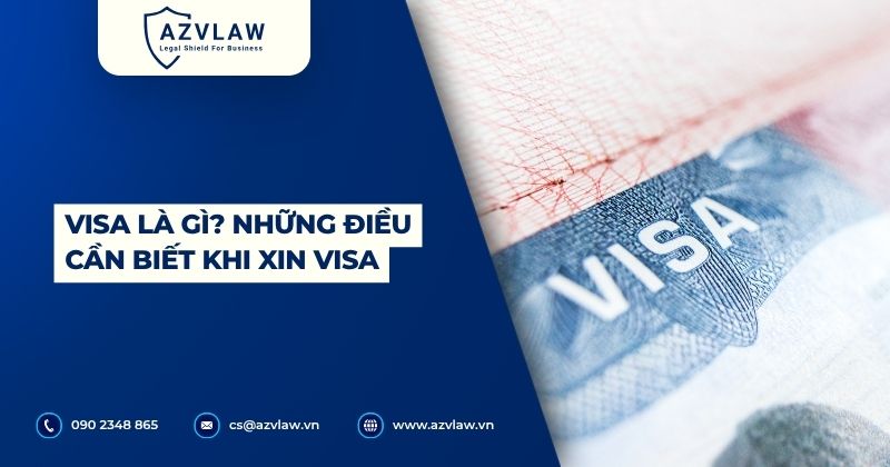 Visa là gì? Những điều cần biết khi xin visa