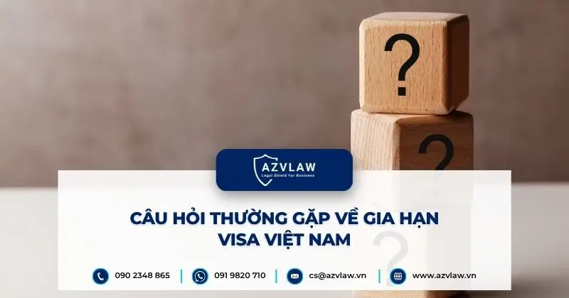 Câu hỏi thường gặp về gia hạn visa Việt Nam
