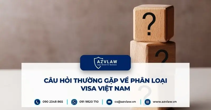Câu hỏi thường gặp về phân loại visa Việt Nam