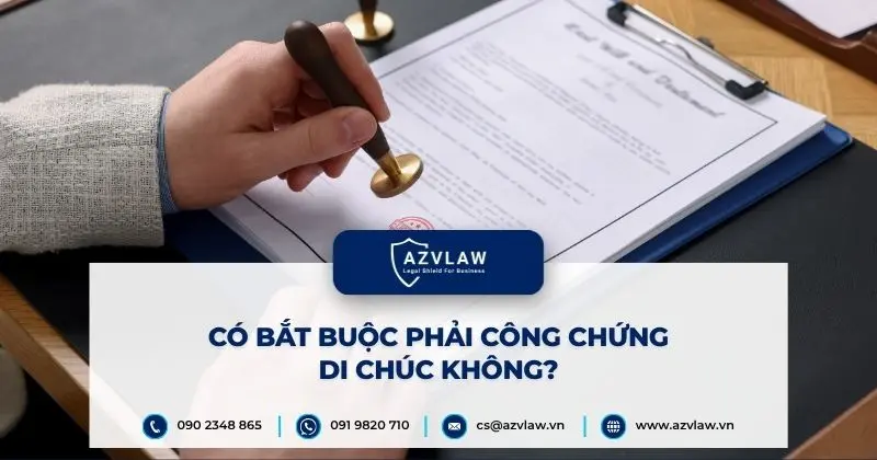 Có bắt buộc phải công chứng di chúc không?